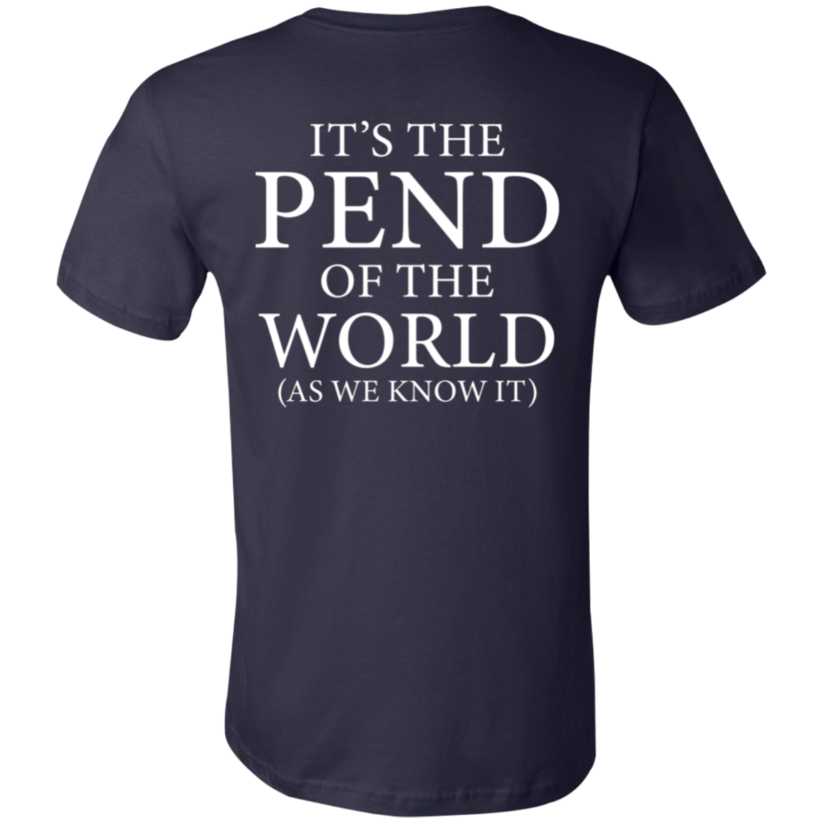 Pend of the World (Front & Back) - Shirt
