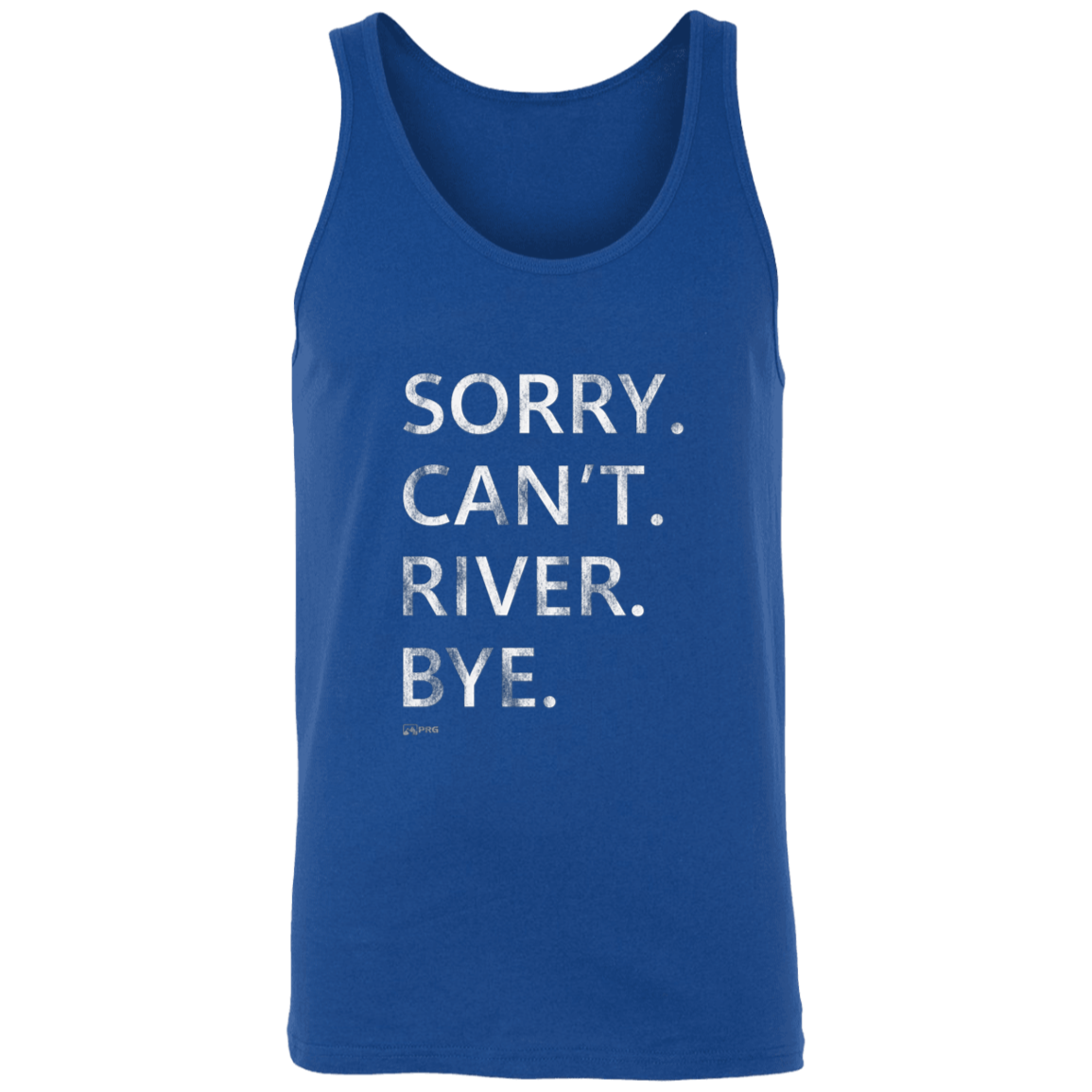 Sorry. Can't. River. Bye. - Tank
