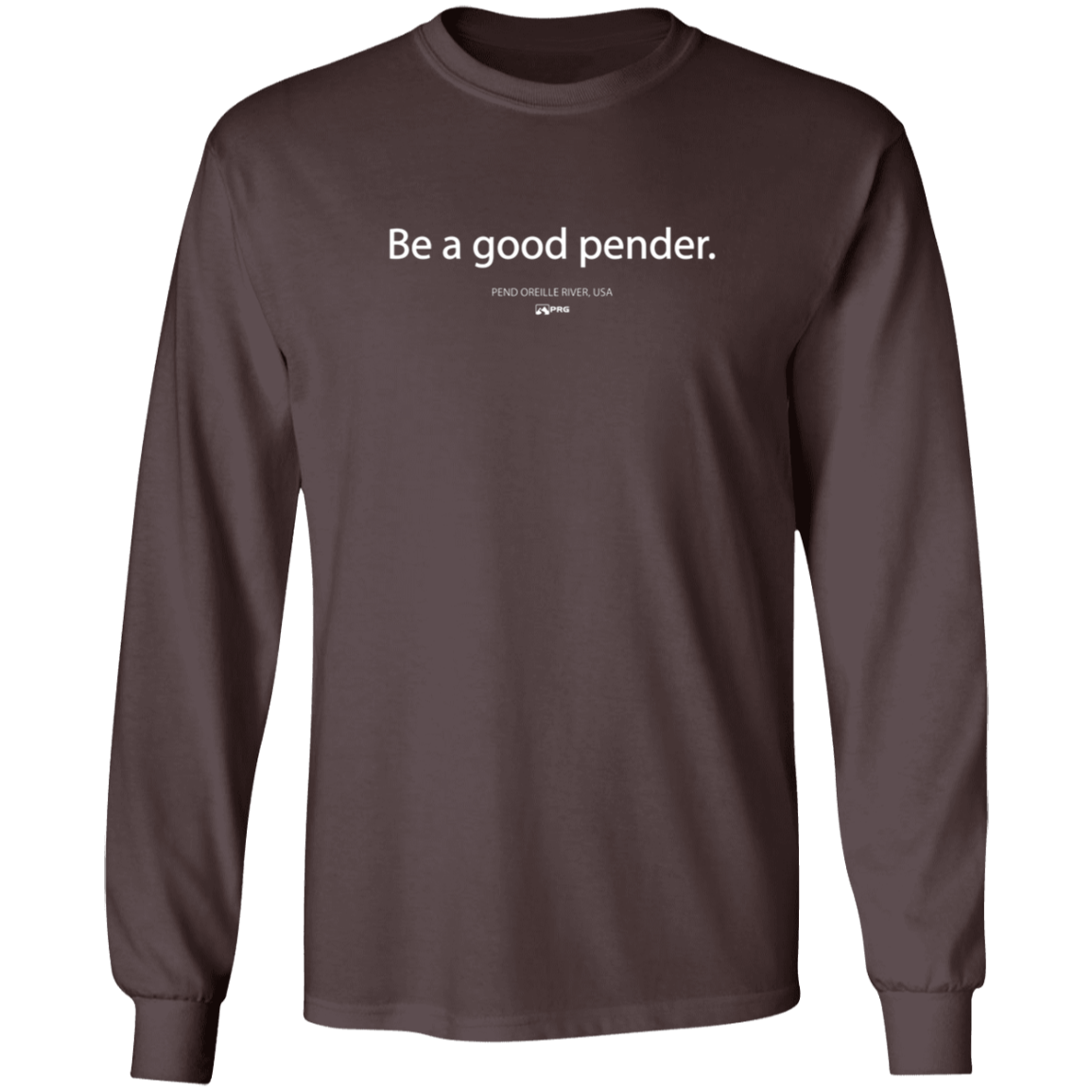 Be a Good Pender - Long Sleeve