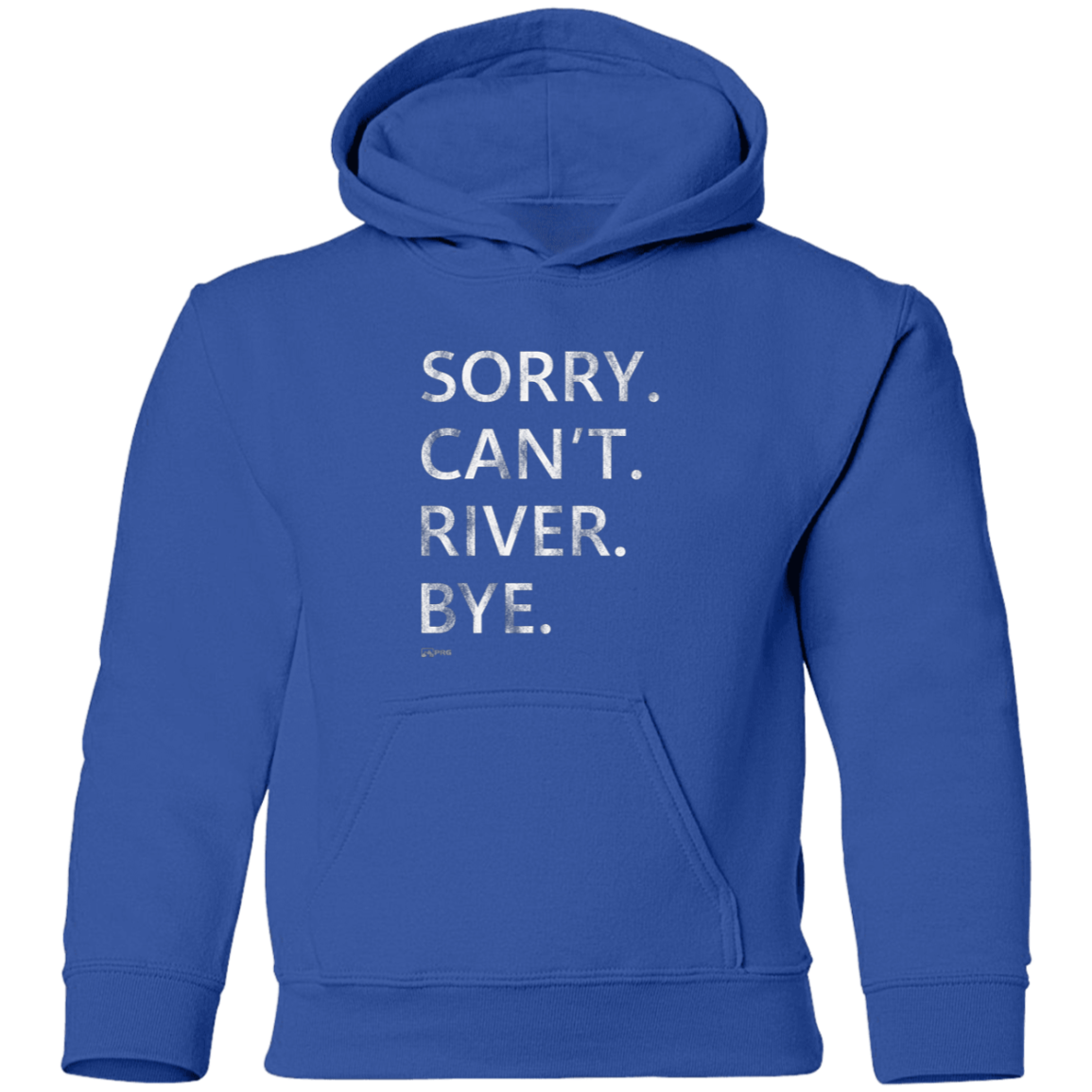 Sorry. Can't. River. Bye. - Youth Hoodie