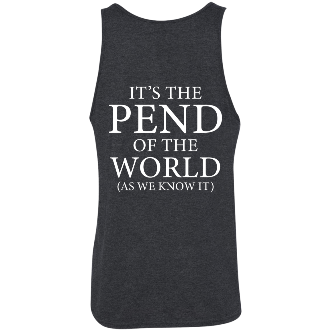 Pend of the World (Front & Back) - Tank