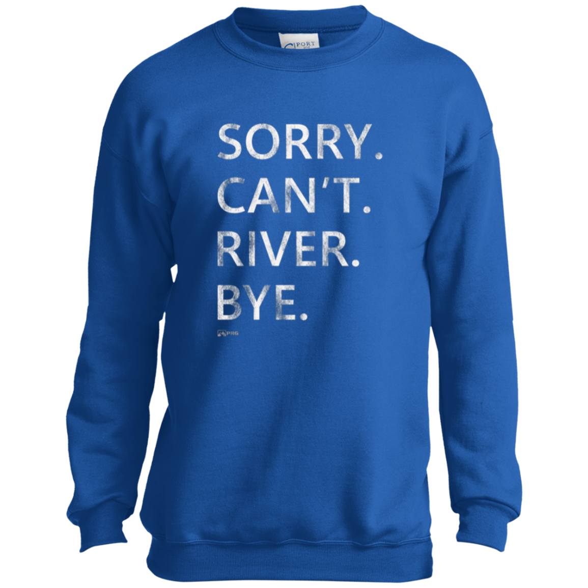 Sorry. Can't. River. Bye. - Youth Sweatshirt
