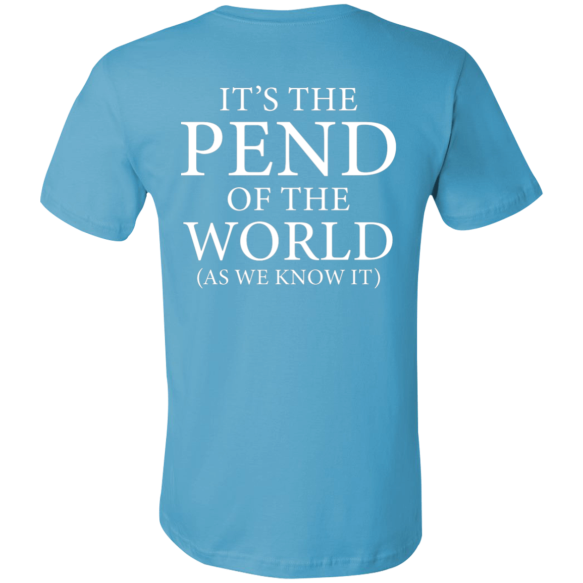 Pend of the World (Front & Back) - Shirt