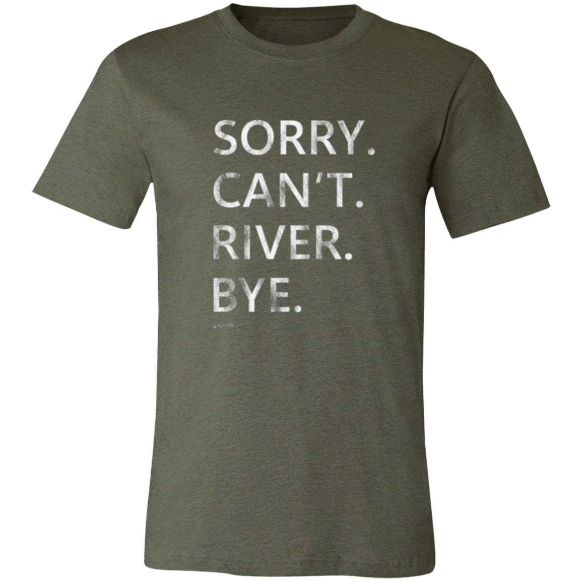 Sorry. Can't. River. Bye. - Shirt