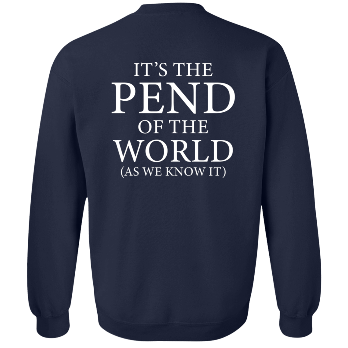 Pend of the World (Front & Back) - Sweatshirt