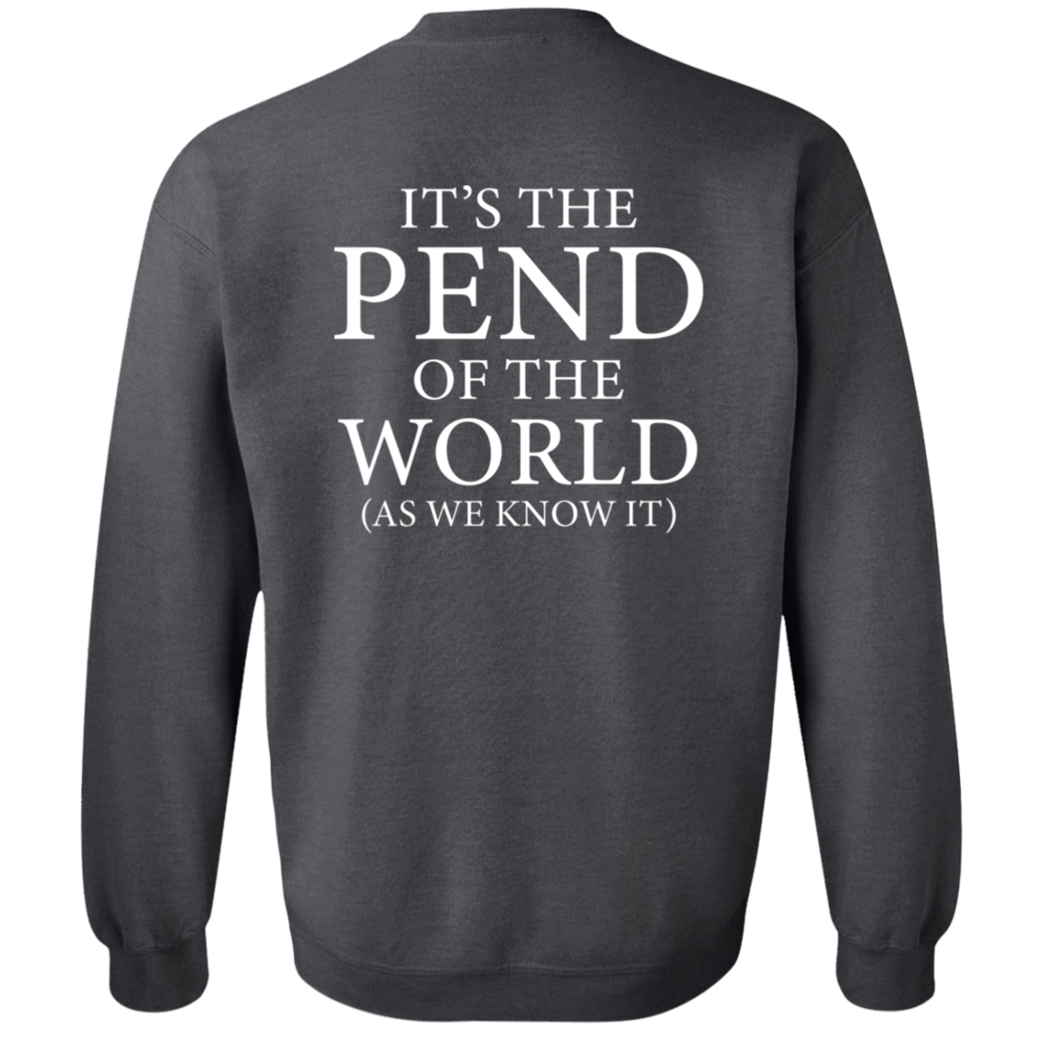 Pend of the World (Front & Back) - Sweatshirt