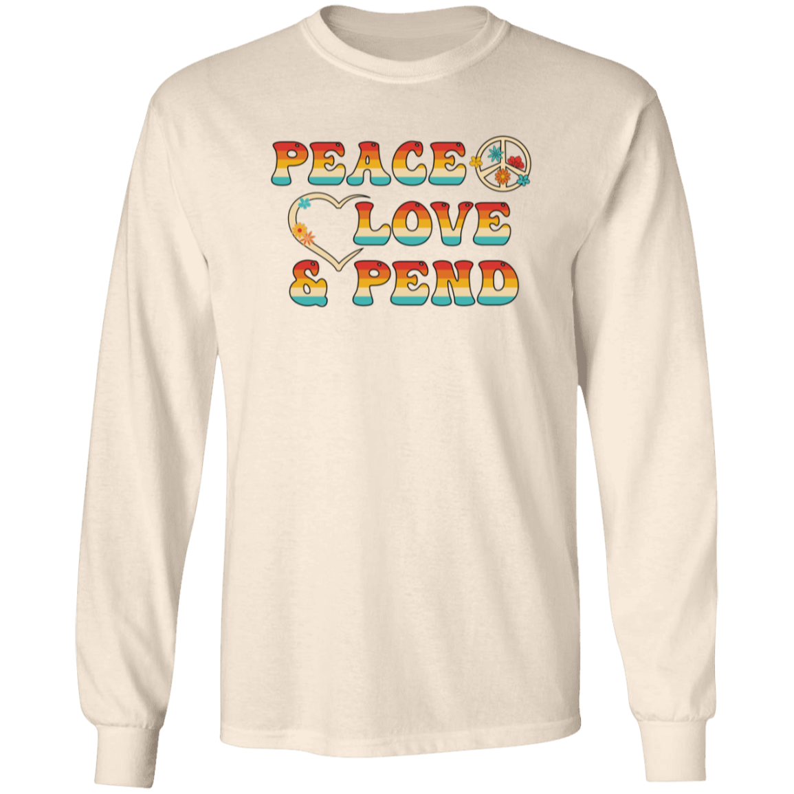 Peace, Love & Pend - Long Sleeve