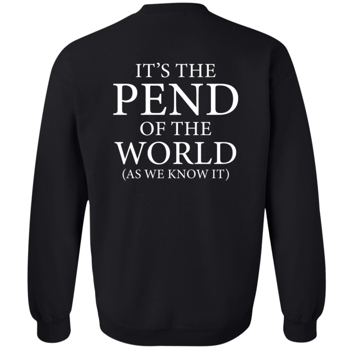 Pend of the World (Front & Back) - Sweatshirt