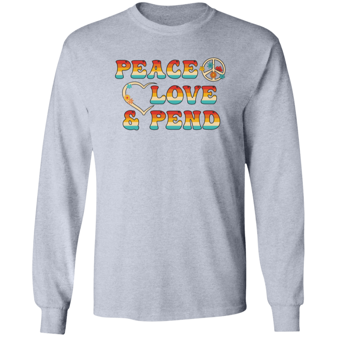 Peace, Love & Pend - Long Sleeve