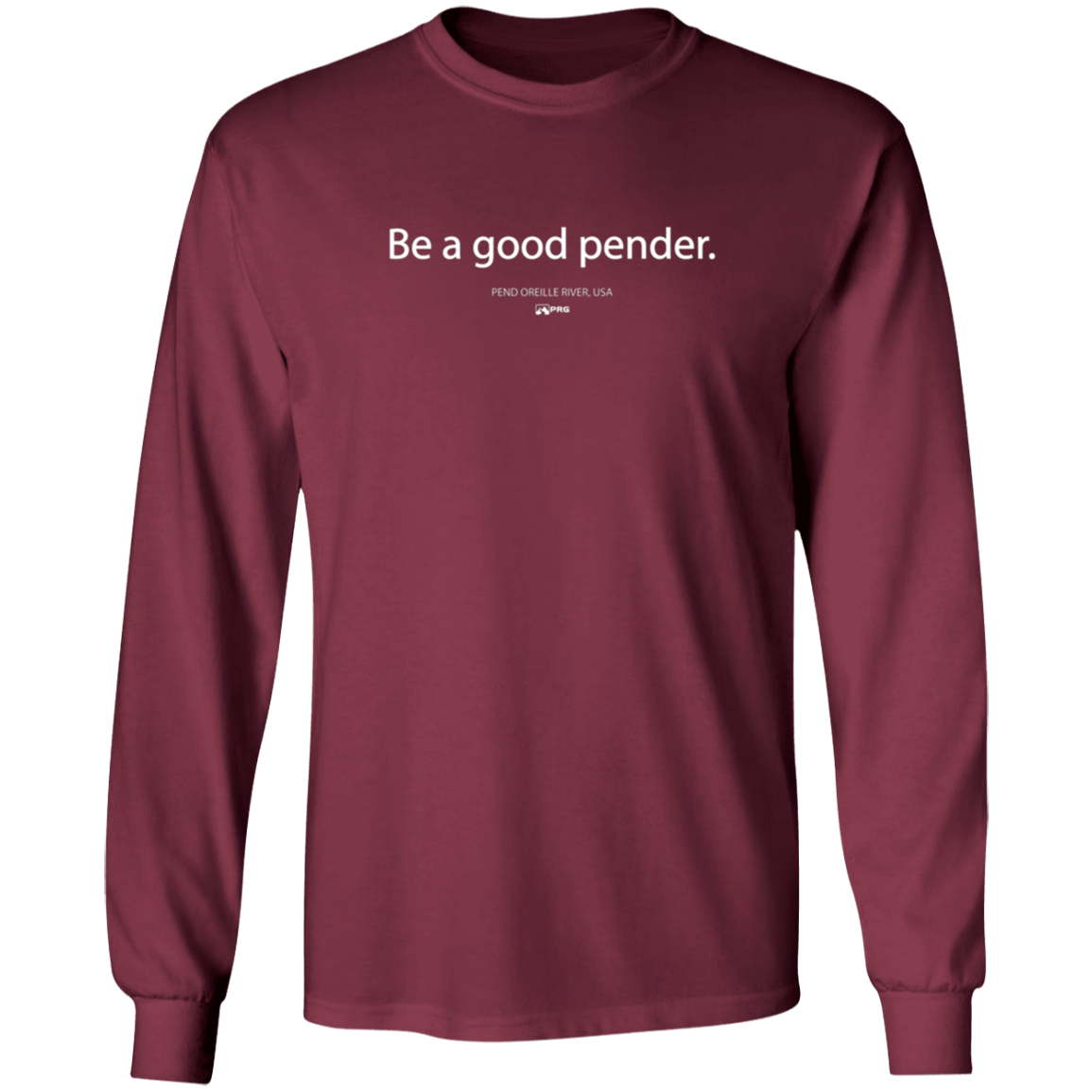 Be a Good Pender - Long Sleeve