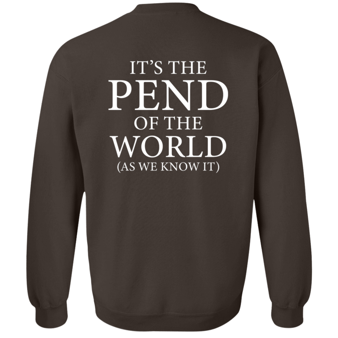Pend of the World (Front & Back) - Sweatshirt