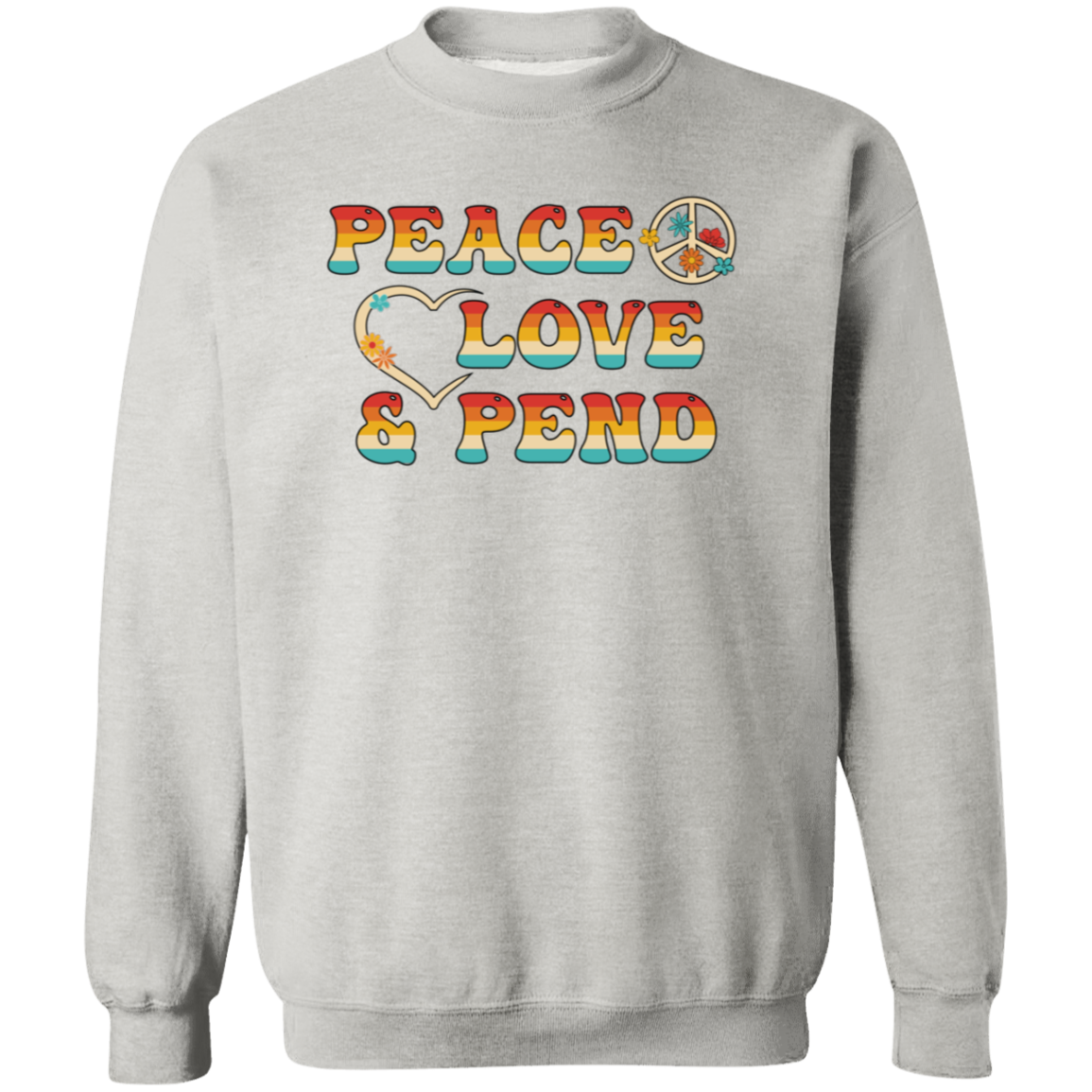 Peace, Love & Pend - Sweatshirt