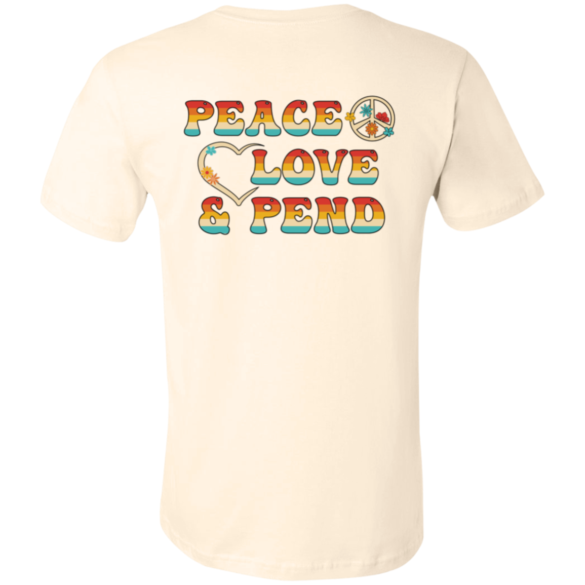 Peace, Love & Pend (Front & Back) - Shirt