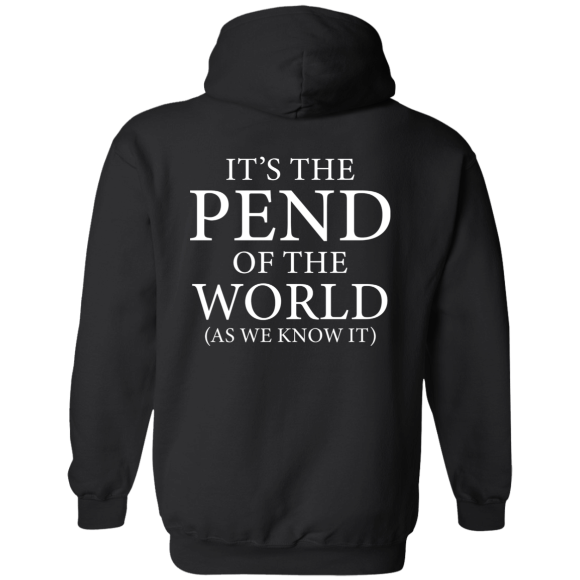 Pend of the World (Front & Back) - Hoodie