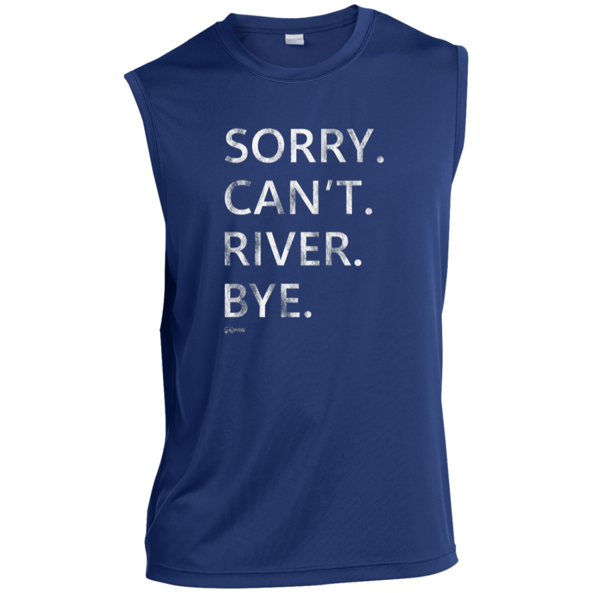Sorry. Can't. River. Bye. - Sleeveless