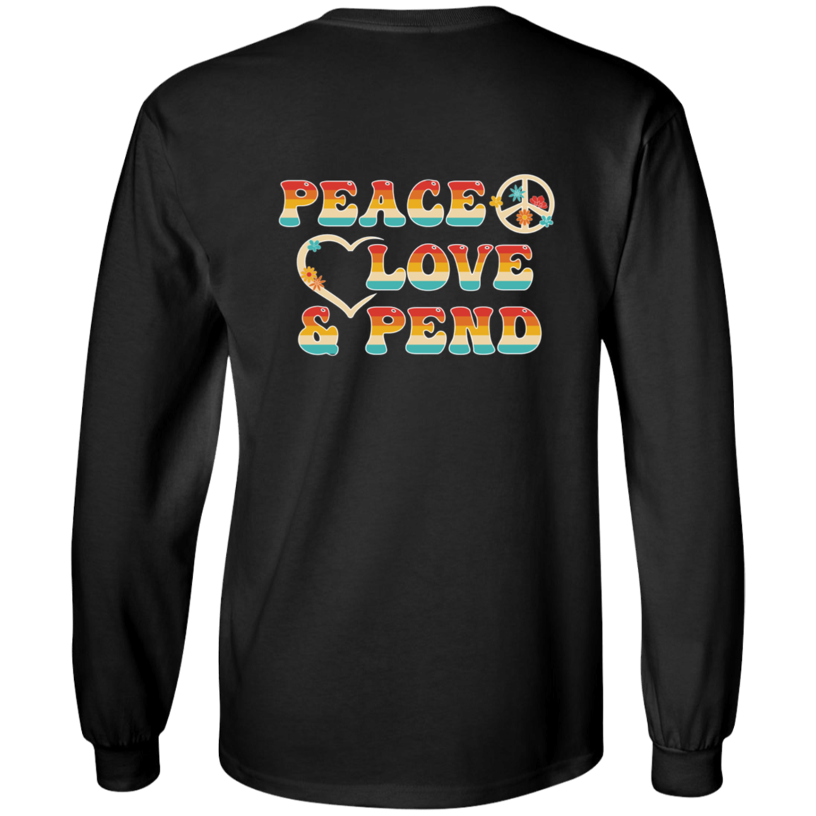 Peace, Love & Pend (Front & Back) - Long Sleeve