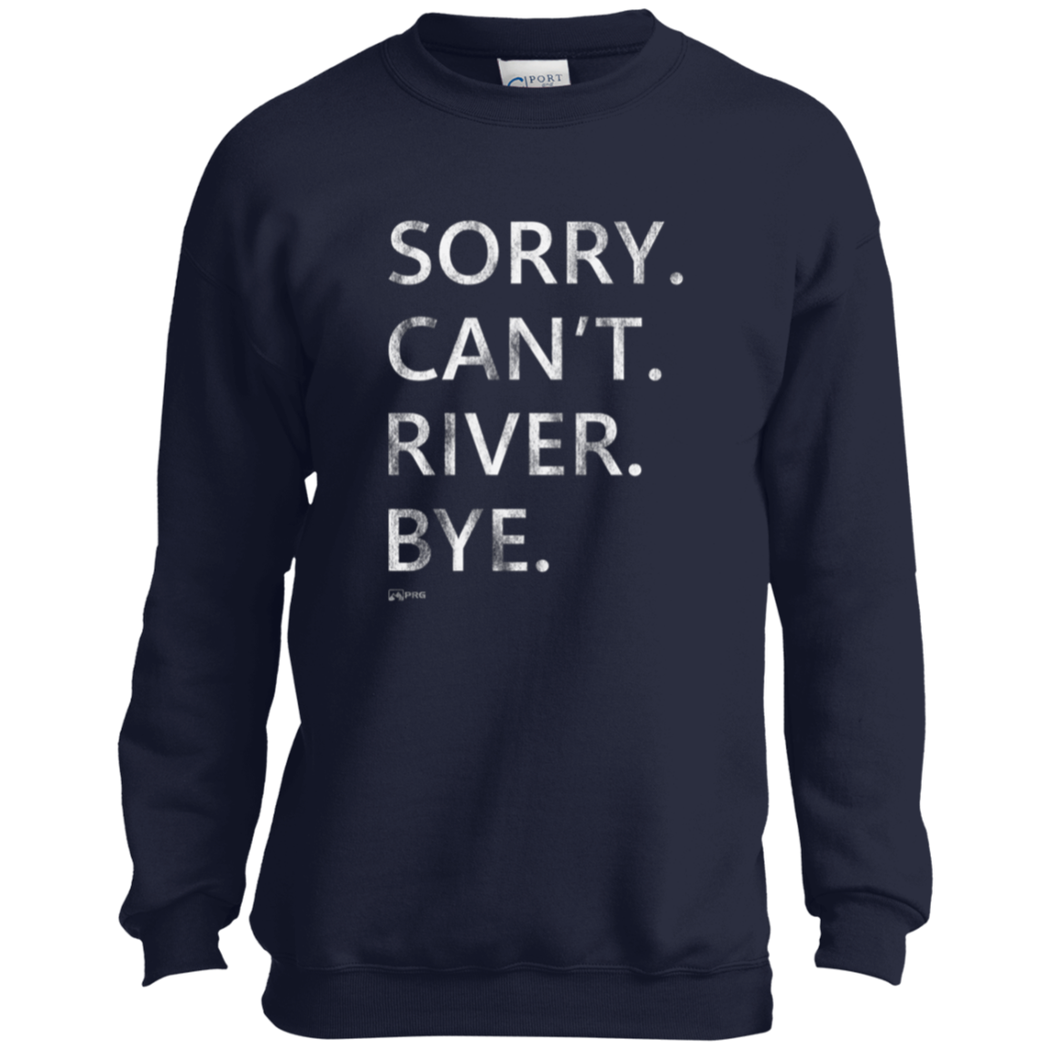 Sorry. Can't. River. Bye. - Youth Sweatshirt