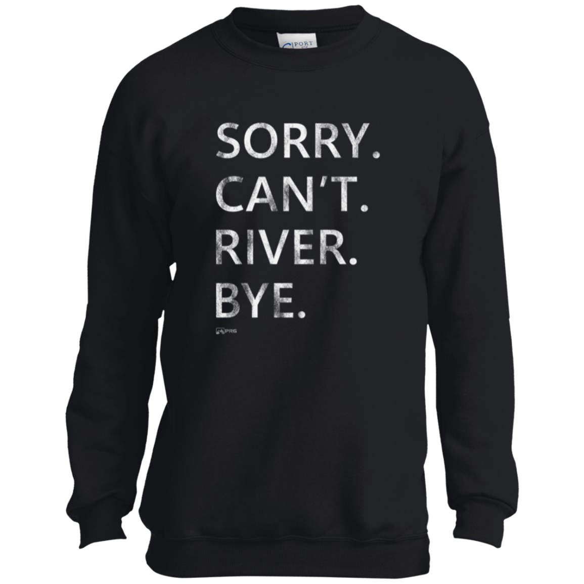 Sorry. Can't. River. Bye. - Youth Sweatshirt