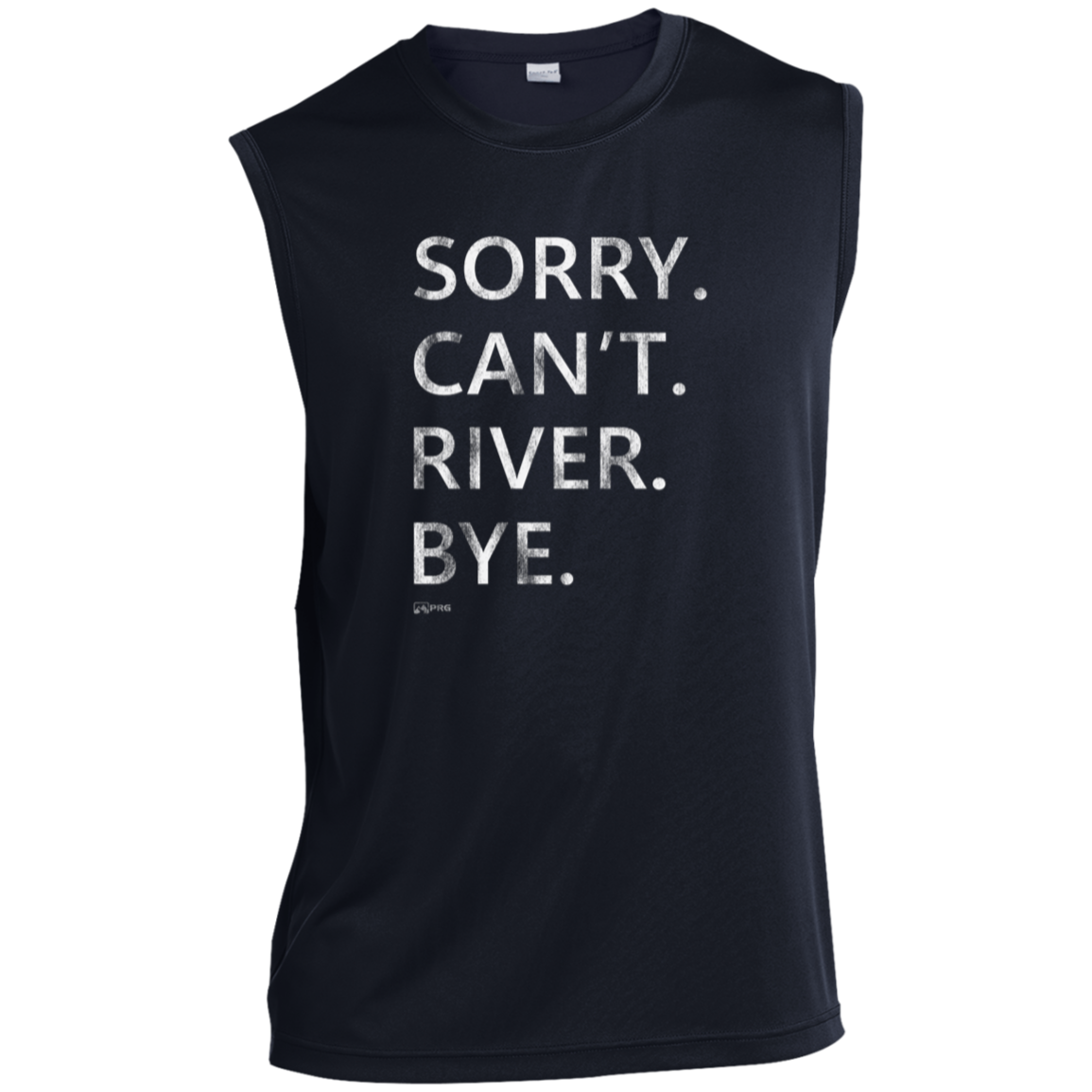 Sorry. Can't. River. Bye. - Sleeveless