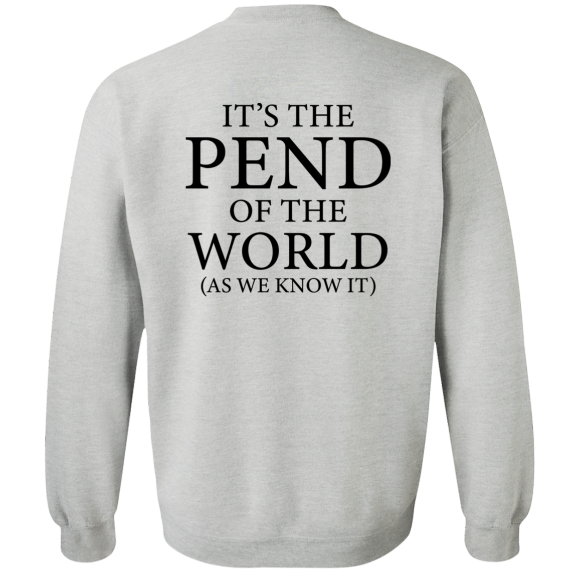 Pend of the World (Front & Back) - Sweatshirt