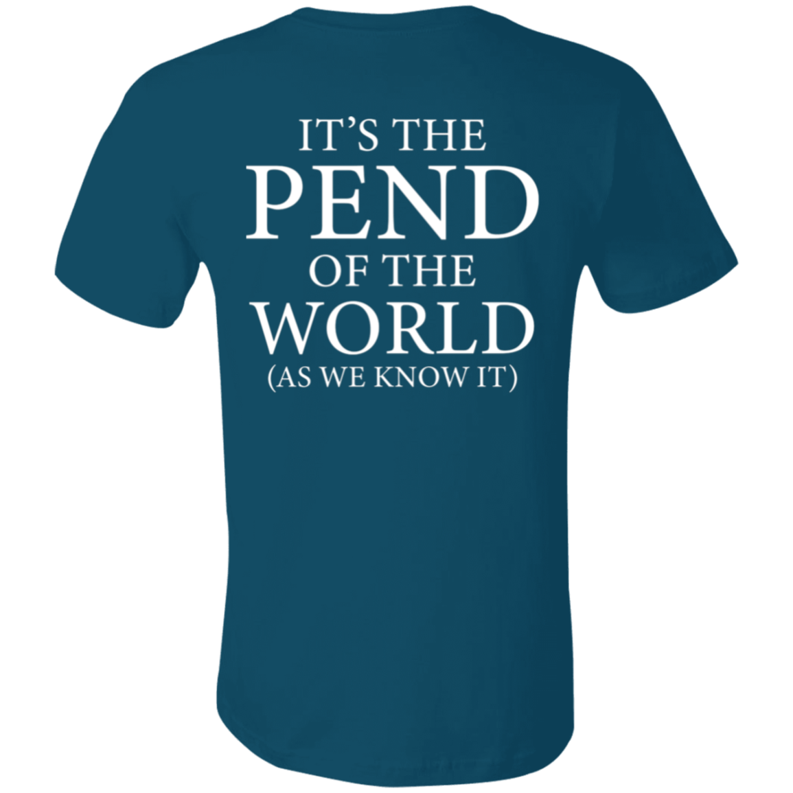 Pend of the World (Front & Back) - Shirt