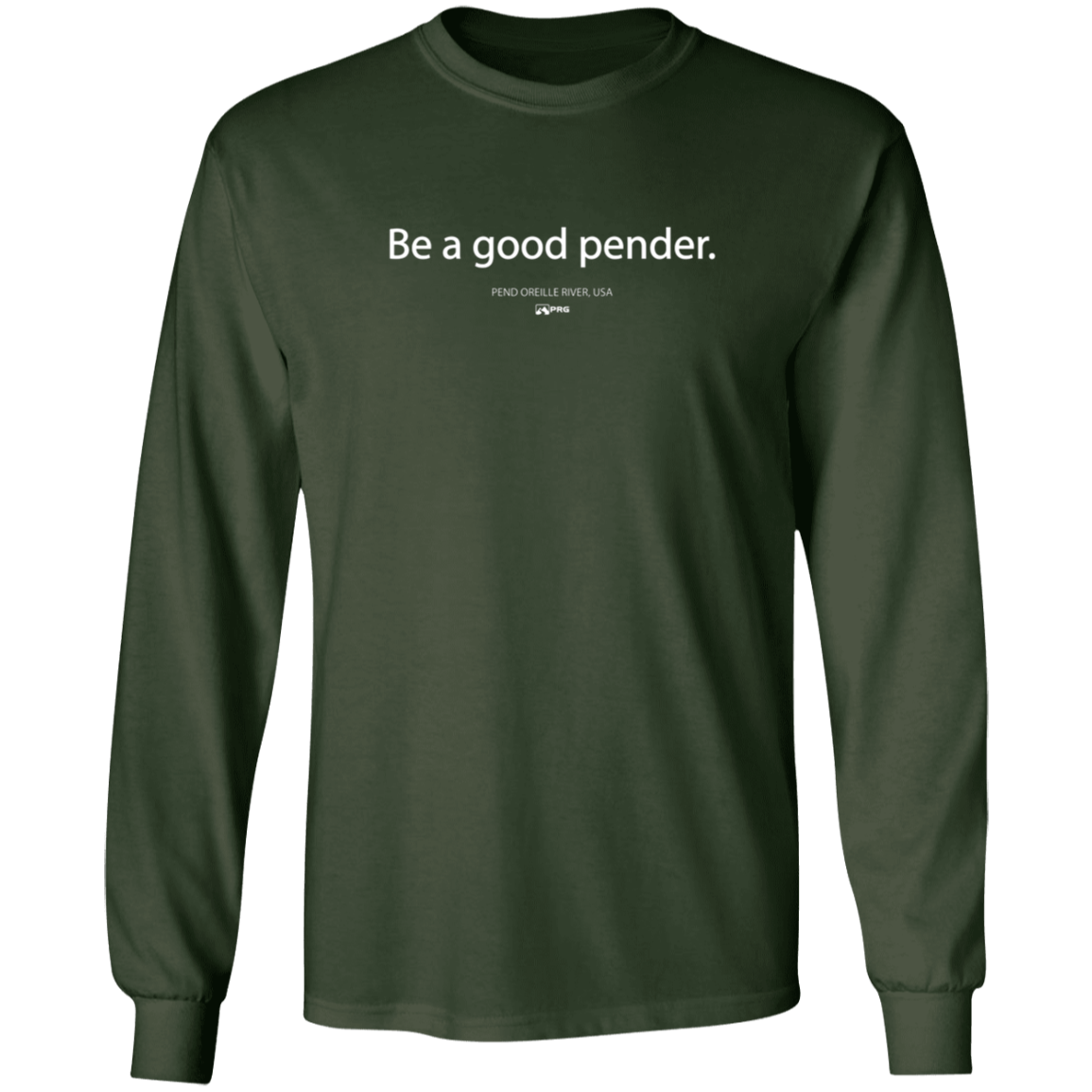 Be a Good Pender - Long Sleeve