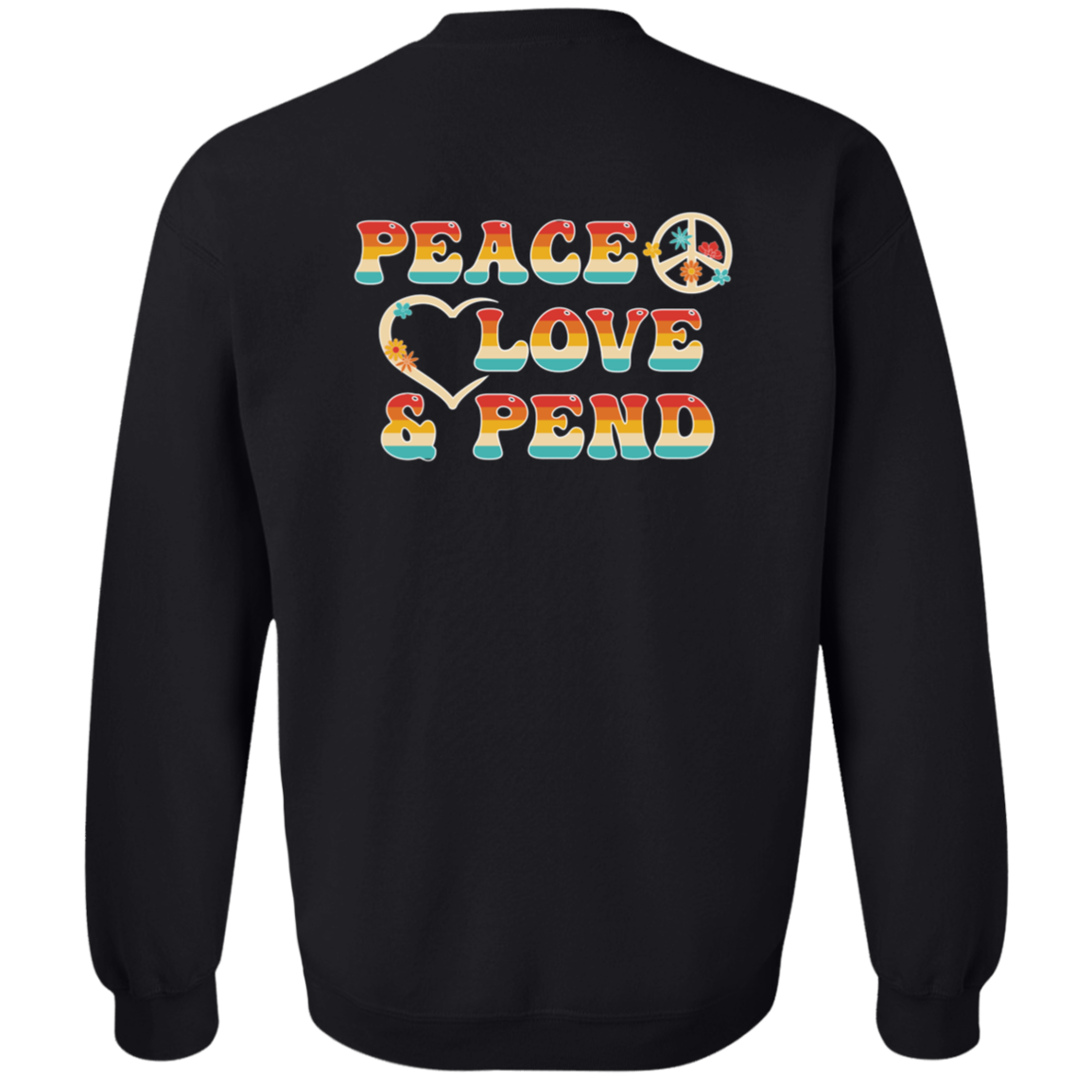 Peace, Love & Pend (Front & Back) - Sweatshirt