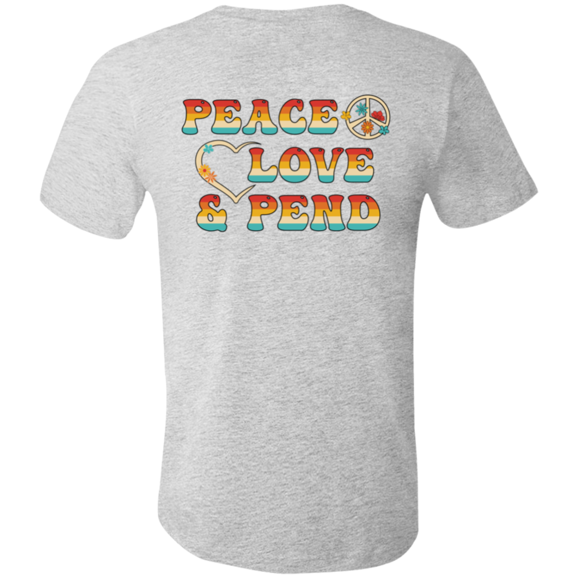 Peace, Love & Pend (Front & Back) - Shirt