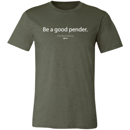 Be a Good Pender - Shirt