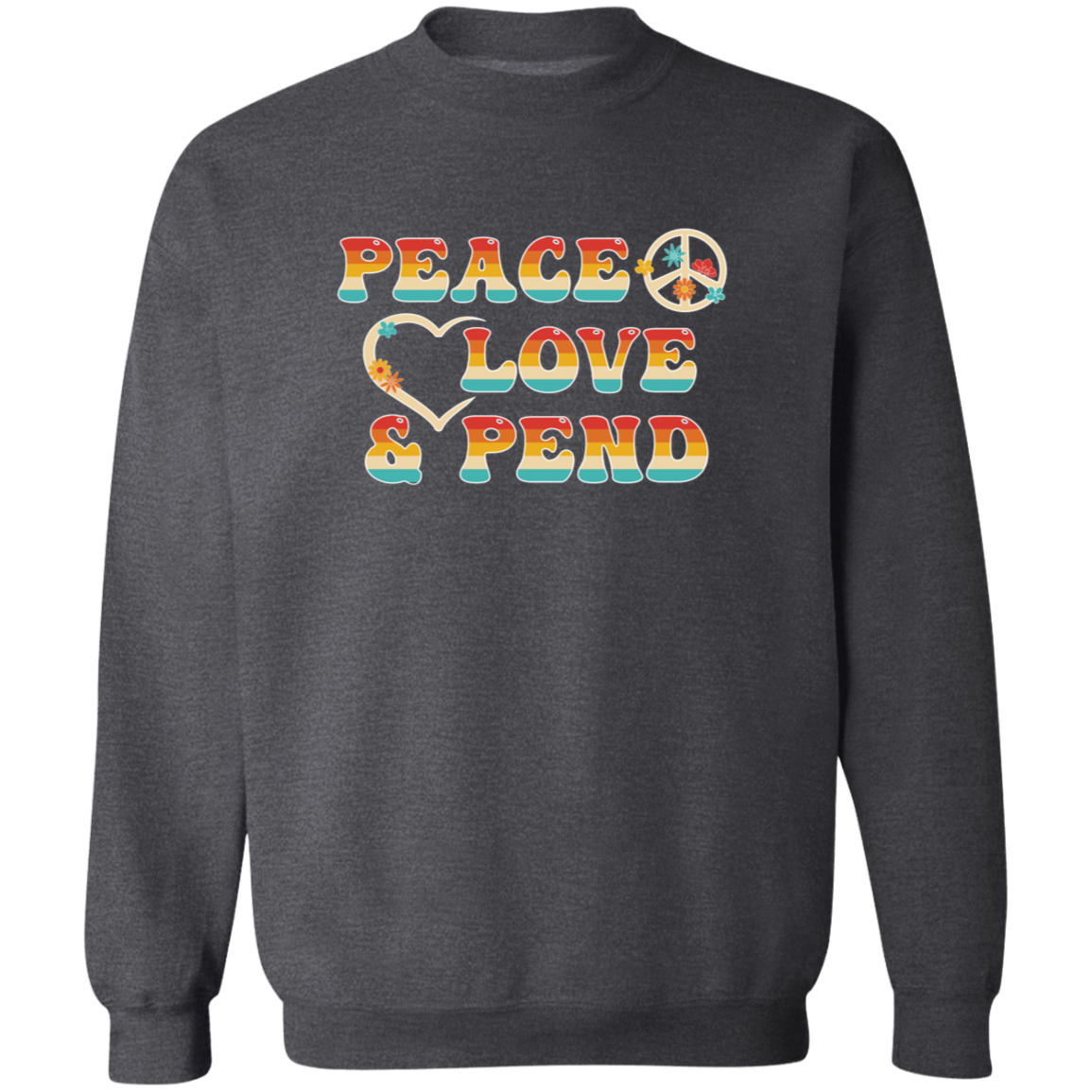 Peace, Love & Pend - Sweatshirt