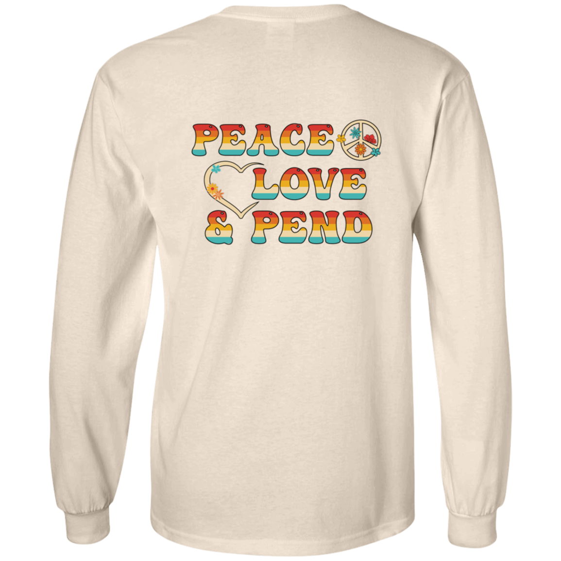 Peace, Love & Pend (Front & Back) - Long Sleeve