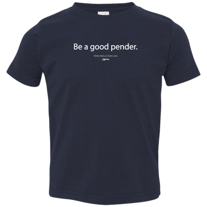 Be a Good Pender - Toddler Shirt